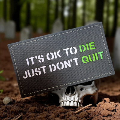 It’s OK to die just don’t quit